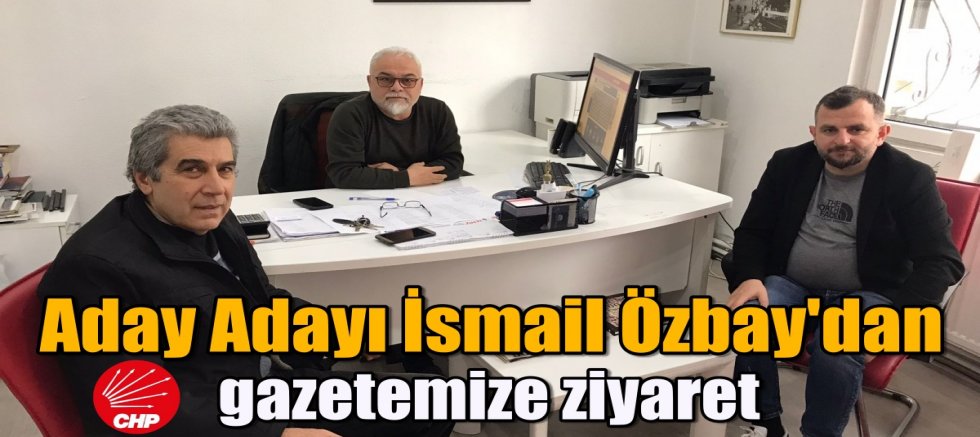 İsmail Özbay'dan gazetemize ziyaret
