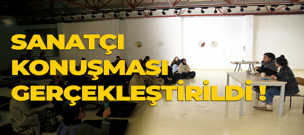 “Sanatçı Konuşması” Etkinliği Gerçekleştirildi