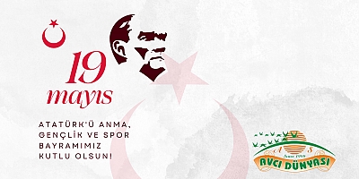 Avcı Dünyası, 19 Mayıs Atatürk'ü Anma Gençlik ve Spor Bayramınızı Kutluyor.