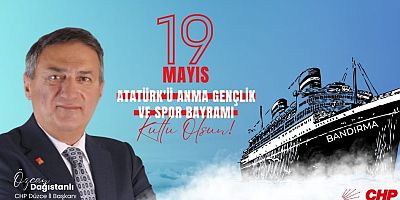 CHP Düzce İl Başkanı Özcan DAĞISTANLI, 19 Mayıs Atatürk'ü Anma Gençlik ve Spor Bayramınızı Kutluyor.