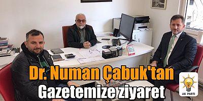 Dr. Numan Çabuk'tan Gazetemize Ziyaret