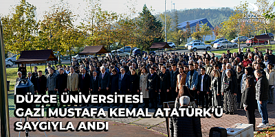 Düzce Üniversitesi Cumhuriyetimizin 100. Yılında Gazi Mustafa Kemal Atatürk’ü Saygıyla Andı