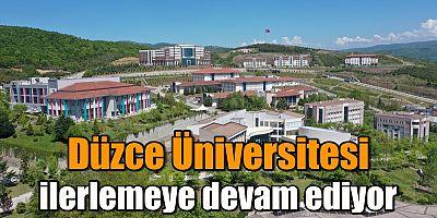 Düzce Üniversitesi ilerlemeye devam ediyor