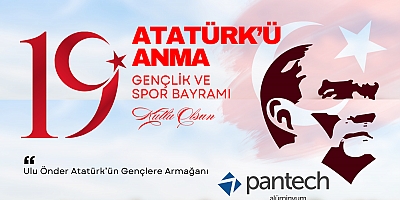 Pantech Alüminyum, 19 Mayıs Atatürk'ü Anma Gençlik ve Spor Bayramınızı Kutluyor.