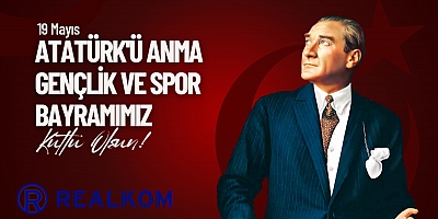 REALKOM, 19 Mayıs Atatürk'ü Anma Gençlik ve Spor Bayramınızı Kutluyor.
