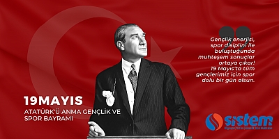 Sistem Bilgisayar, 19 Mayıs Atatürk'ü Anma Gençlik ve Spor Bayramınızı Kutluyor.